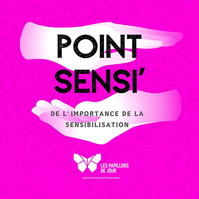 POINT SENSI' - De l'importance de la sensibilisation